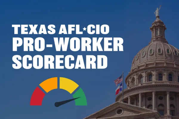Graphic for the Texas AFL-CIO Pro-Worker Scorecard