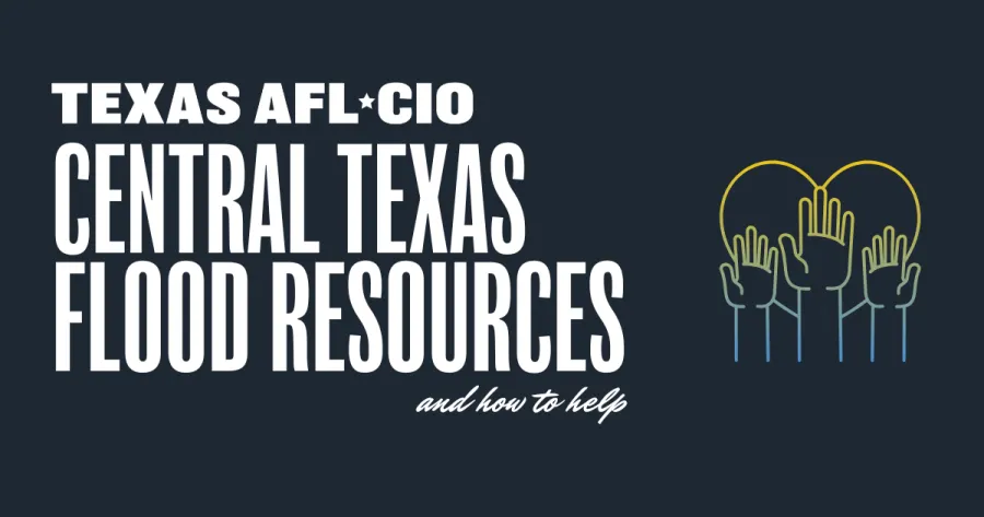Texas AFL-CIO Central Texas Flood Resources, and how to help